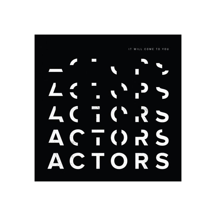 ACTORS - It Will Come To You