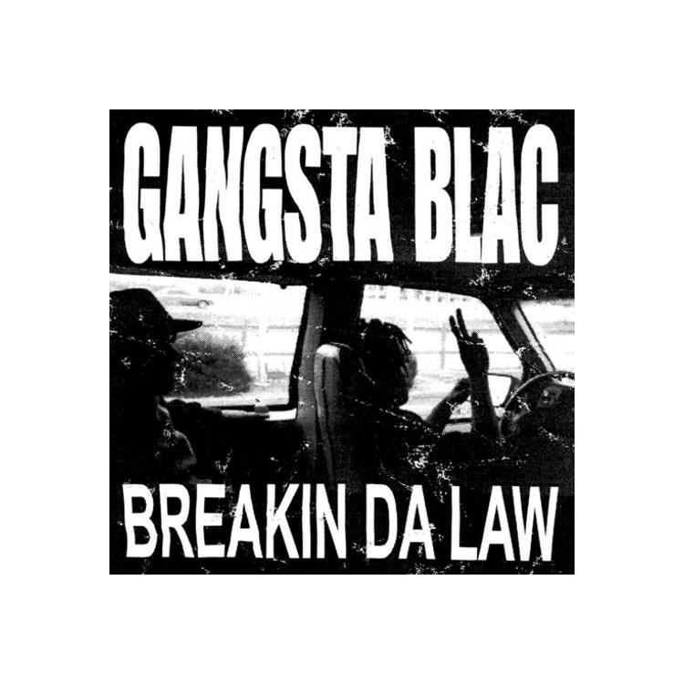 GANGSTA BLAC - Breakin Da Law