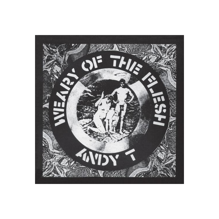 ANDY T - Weary Of The Flesh