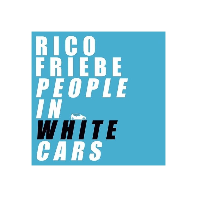 RICO FRIEBE - People In White Cars (Transparent Vinyl)